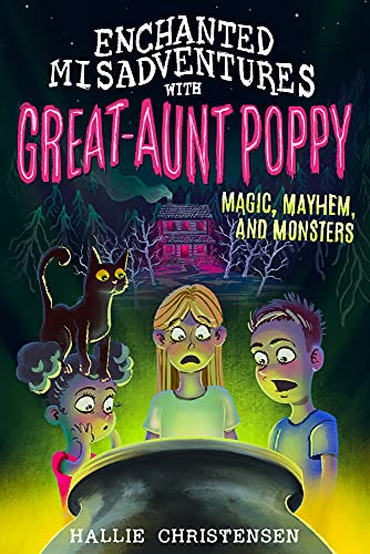 Beispielbild fr Enchanted Misadventures with Great Aunt Poppy: Magic, Mayhem, and Monsters zum Verkauf von Wonder Book