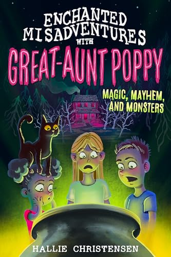 Imagen de archivo de Enchanted Misadventures with Great Aunt Poppy: Magic, Mayhem, and Monsters a la venta por SecondSale