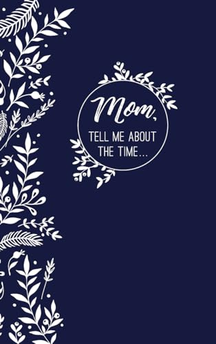 

Mom, Tell Me About the Time: Memories-in-a-Minute Prompt Journal