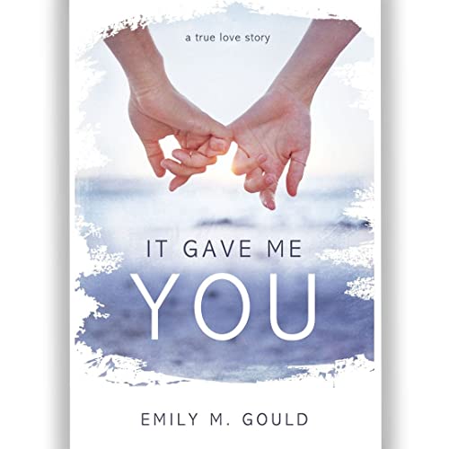 Beispielbild fr It Gave Me You: A True Love Story zum Verkauf von HPB-Emerald