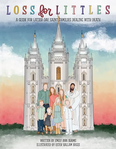Stock image for Loss for Littles: A Guide for Latter-day Saint Families Dealing With Death for sale by Lakeside Books