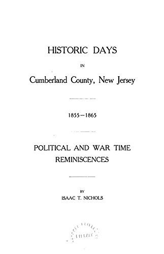 9781462219018: Historic Days in Cumberland County: New Jersey, 1855-1865: Political and War Time Reminiscences