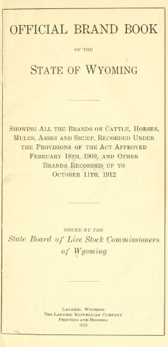 9781462259342: Official Brand Book of The State of Wyoming Showing All The Brands on Cattle, Horses, Mules, Asses and Sheep, Recorded Under The Provisions of The Act Approved February 18Th, 1909, and Other Brands Recorded Up to October 11Th, 1912