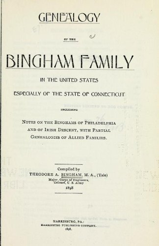 9781462292714: Genealogy Of The Bingham Family In The United States Especially Of The State Of Connecticut; Including Notes On The Binghams Of Philadelphia And Of Irish Descent, With Partial Genealogies Of Allied Families