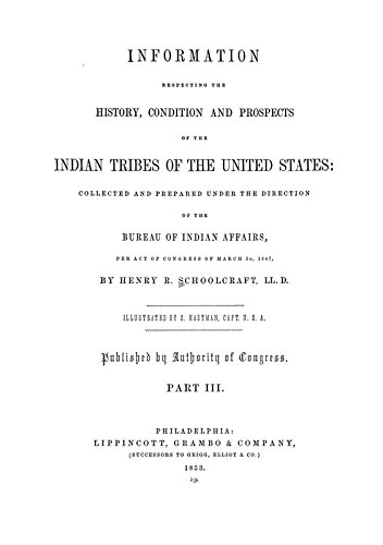 9781462297955: Historical and Statistical Information Respecting the History, Condition, and Prospects of the Indian Tribes of the United States: Collected and Prepared Under the Direction of the Bureau of Indian Affairs Per Act of Congress of March 3rd, 1847