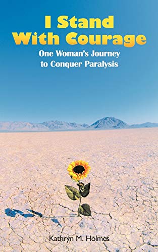 Stock image for I Stand with Courage One Woman's Journey to Conquer Paralysis for sale by PBShop.store US