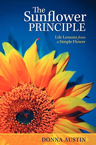 Stock image for The Sunflower Principle: Life Lessons from a Simple Flower for sale by Chiron Media