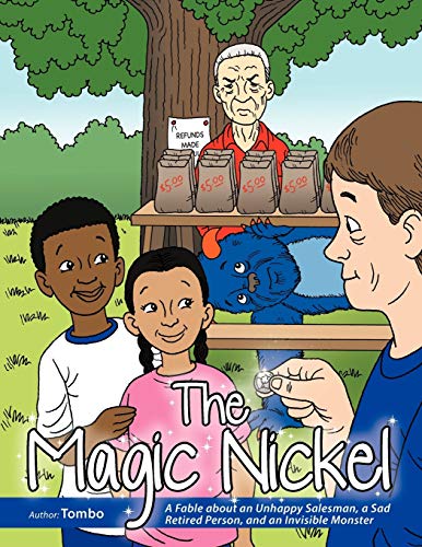 Stock image for The Magic Nickel: A Fable about an Unhappy Salesman, a Sad Retired Person, and an Invisible Monster for sale by Chiron Media