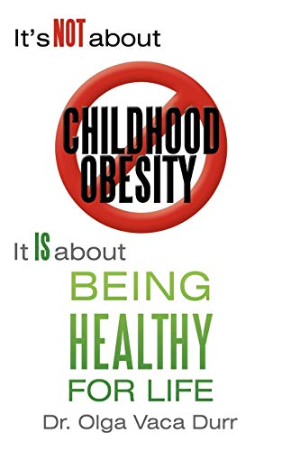 Stock image for It's Not About Childhood Obesity: It is About Being Healthy for Life for sale by GF Books, Inc.