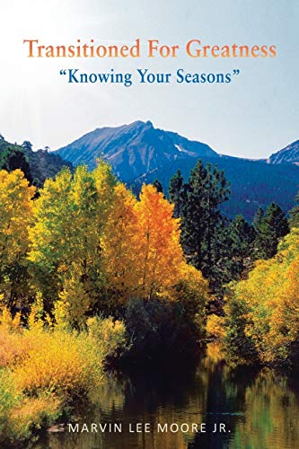 Beispielbild fr Transitioned for Greatness: Knowing Your Seasons zum Verkauf von Chiron Media