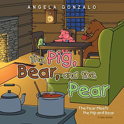 Beispielbild fr The Pig, Bear, and the Pear: The Pear Meets the Pig and Bear zum Verkauf von Chiron Media