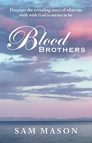 Stock image for Blood Brothers: Discover the Revealing Story of what our Walk with God is Meant to be for sale by SecondSale