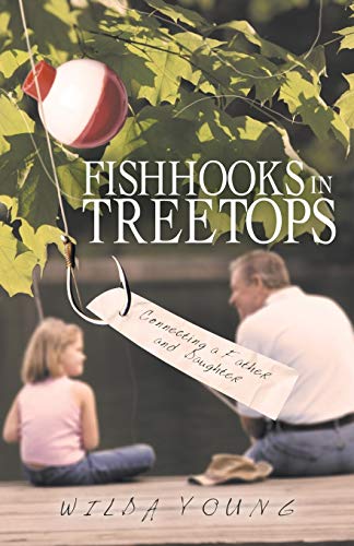Stock image for Fishhooks in Treetops: Connecting a Father and Daughter for sale by Chiron Media