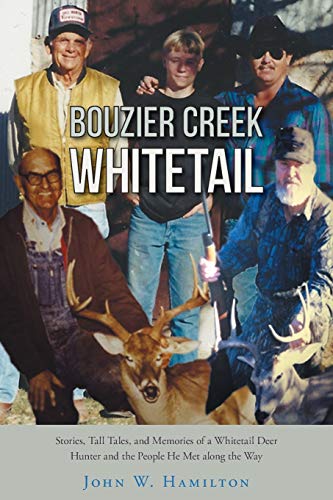 Stock image for Bouzier Creek Whitetail: Stories, Tall Tales, and Memories of a Whitetail Deer Hunter and the People He Met Along the Way for sale by Chiron Media