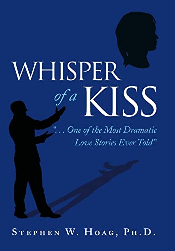 9781462412419: Whisper of a Kiss: ". . . One of the Most Dramatic Love Stories Ever Told"