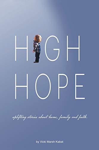 Beispielbild fr High Hope : Uplifting Stories About Home, Family and Faith. zum Verkauf von Buchpark