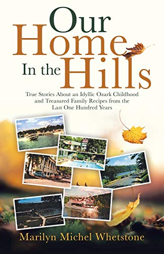 Beispielbild fr Our Home In the Hills: True Stories About an Idyllic Ozark Childhood and Treasured Family Recipes from the Last One Hundred Years zum Verkauf von Books From California