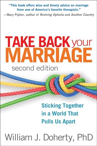 9781462503674: Take Back Your Marriage: Sticking Together in a World That Pulls Us Apart