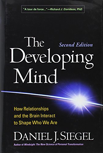 9781462503902: The Developing Mind, Second Edition: How Relationships and the Brain Interact to Shape Who We Are