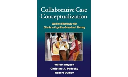 9781462504480: Collaborative Case Conceptualization: Working Effectively with Clients in Cognitive-Behavioral Therapy