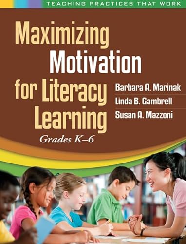 Beispielbild fr Maximizing Motivation for Literacy Learning: Grades K-6 (Teaching Practices That Work) zum Verkauf von SecondSale