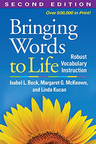 Bringing Words to Life: Robust Vocabulary Instruction (9781462508167) by Isabel L. Beck; Margaret G. McKeown; Linda Kucan