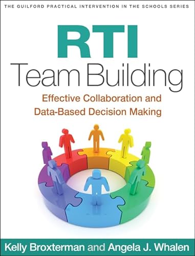 

RTI Team Building: Effective Collaboration and Data-Based Decision Making (The Guilford Practical Intervention in the Schools Series)