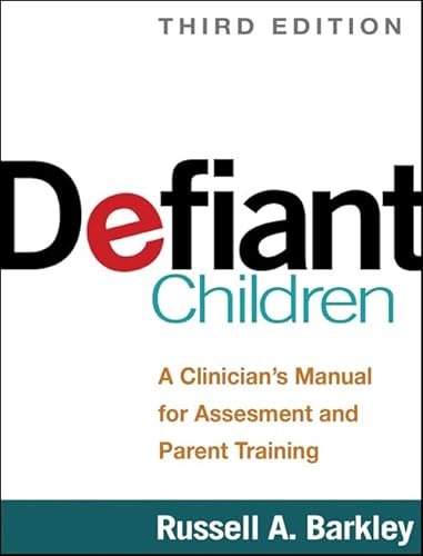 Defiant Children: A Clinician's Manual for Assessment and Parent Training (9781462509508) by Barkley, Russell A.
