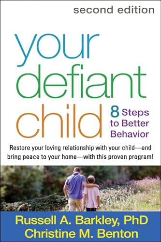 Your Defiant Child: Eight Steps to Better Behavior (9781462510436) by Barkley, Russell A.; Benton, Christine M.