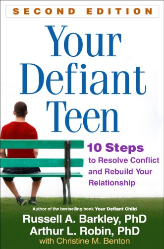 Your Defiant Teen: 10 Steps to Resolve Conflict and Rebuild Your Relationship (9781462511662) by Barkley, Russell A.; Robin, Arthur L.