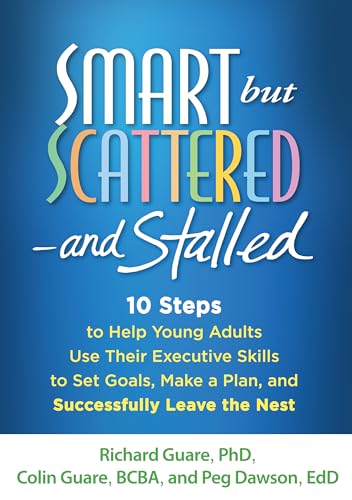 9781462515547: Smart but Scattered - and Stalled: 10 Steps to Help Young Adults Use Their Executive Skills to Set Goals, Make a Plan, and Successfully Leave the Nest