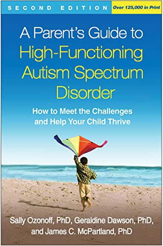 Stock image for A Parents Guide to High-Functioning Autism Spectrum Disorder: How to Meet the Challenges and Help Your Child Thrive for sale by Goodwill of Colorado