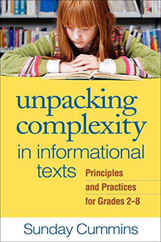 Beispielbild fr Unpacking Complexity in Informational Texts: Principles and Practices for Grades 2-8 zum Verkauf von BooksRun