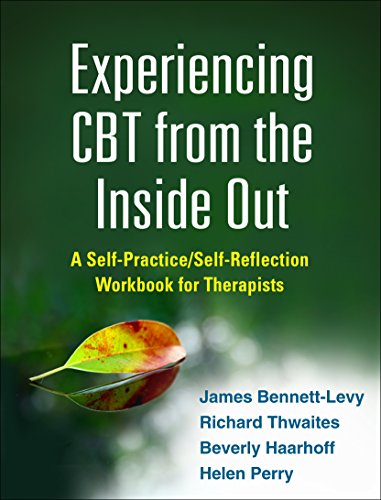 9781462518890: EXPERIENCING CBT FROM THE INSIDE OUT: A Self-Practice/Self-Reflection Workbook for Therapists (SelfPractice/SelfReflection Guides for Psychotherapists)
