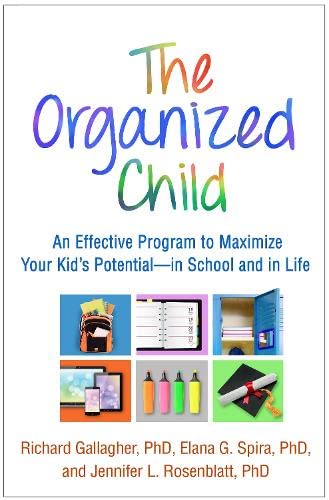 Stock image for The Organized Child : An Effective Program to Maximize Your Kid's Potential--In School and in Life for sale by Better World Books