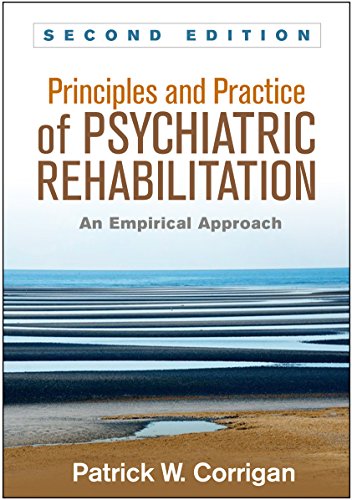 Stock image for Principles and Practice of Psychiatric Rehabilitation, Second Edition: An Empirical Approach for sale by Ergodebooks