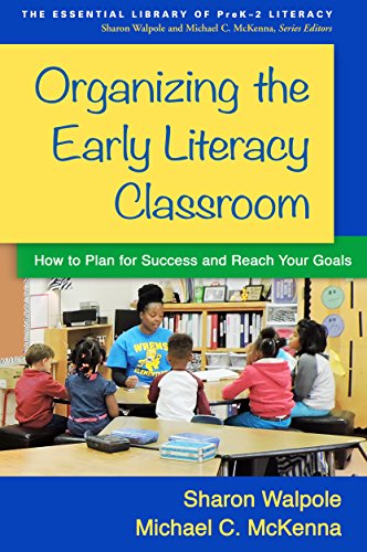 9781462526529: Organizing the Early Literacy Classroom: How to Plan for Success and Reach Your Goals (The Essential Library of PreK2 Literacy)