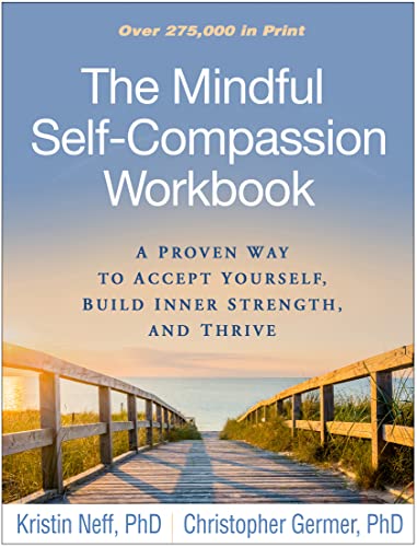 9781462526789: The Mindful Self-Compassion Workbook: A Proven Way to Accept Yourself, Build Inner Strength, and Thrive