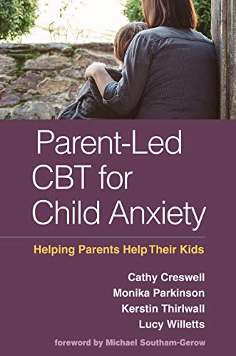 Stock image for Parent-Led CBT for Child Anxiety: Helping Parents Help Their Kids for sale by GF Books, Inc.