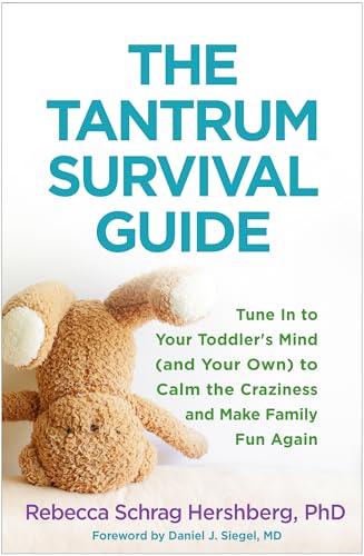 Beispielbild fr The Tantrum Survival Guide : Tune in to Your Toddler's Mind (and Your Own) to Calm the Craziness and Make Family Fun Again zum Verkauf von Better World Books