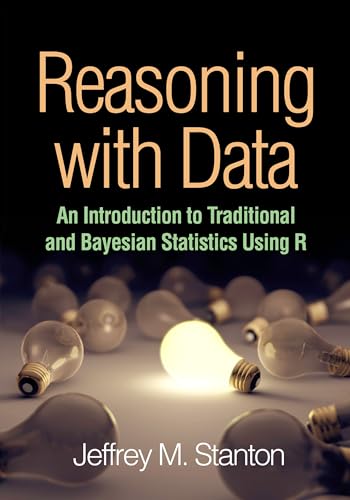 9781462530267: Reasoning with Data: An Introduction to Traditional and Bayesian Statistics Using R