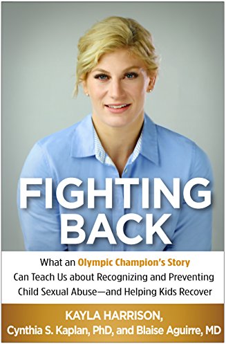 Beispielbild fr Fighting Back: What an Olympic Champion's Story Can Teach Us about Recognizing and Preventing Child Sexual Abuse--and Helping Kids Recover zum Verkauf von BooksRun