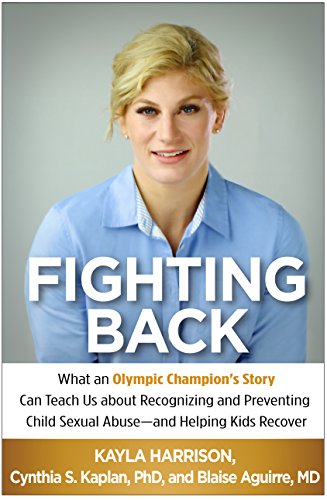 Stock image for Fighting Back: What an Olympic Champion's Story Can Teach Us about Recognizing and Preventing Child Sexual Abuse--and Helping Kids Recover for sale by SecondSale