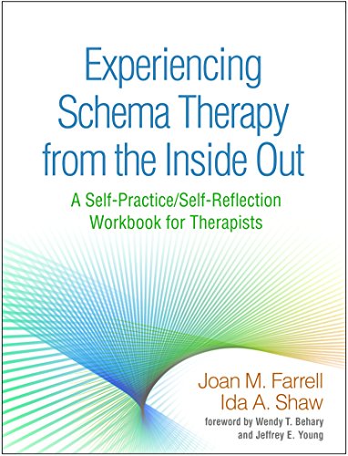 9781462533282: Experiencing Schema Therapy from the Inside Out: A Self-Practice/Self-Reflection Workbook for Therapists (Self-Practice/Self-Reflection Guides for Psychotherapists)