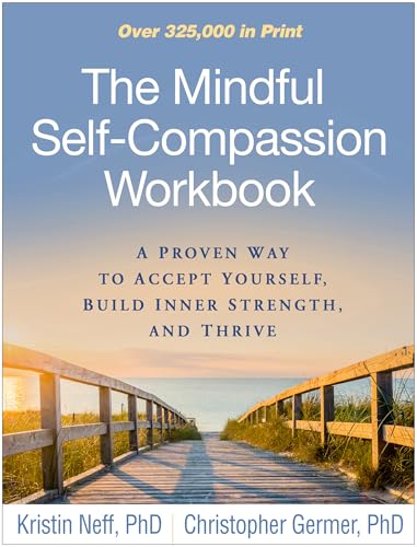Beispielbild fr The Mindful Self-Compassion Workbook: A Proven Way to Accept Yourself, Build Inner Strength, and Thrive zum Verkauf von Monster Bookshop