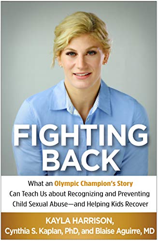 Beispielbild fr Fighting Back : What an Olympic Champion's Story Can Teach Us about Recognizing and Preventing Child Sexual Abuse--And Helping Kids Recover zum Verkauf von Better World Books