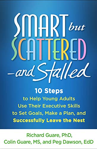 9781462537235: Smart but Scattered--and Stalled: 10 Steps to Help Young Adults Use Their Executive Skills to Set Goals, Make a Plan, and Successfully Leave the Nest