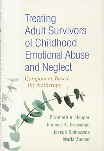 Stock image for Treating Adult Survivors of Childhood Emotional Abuse and Neglect: Component-Based Psychotherapy for sale by Ergodebooks