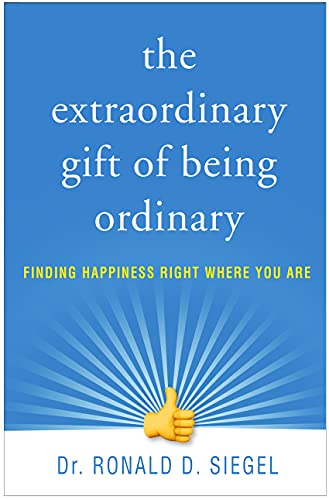 9781462538355: The Extraordinary Gift of Being Ordinary: Finding Happiness Right Where You Are
