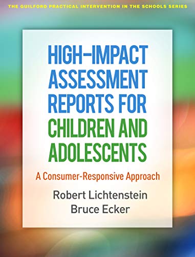 Imagen de archivo de High-Impact Assessment Reports for Children and Adolescents: A Consumer-Responsive Approach (The Guilford Practical Intervention in the Schools Series) a la venta por BooksRun